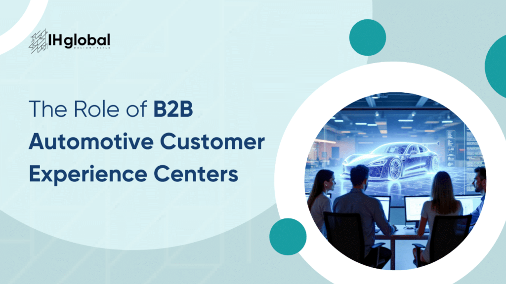 B2B Automotive Customer Experience Centers