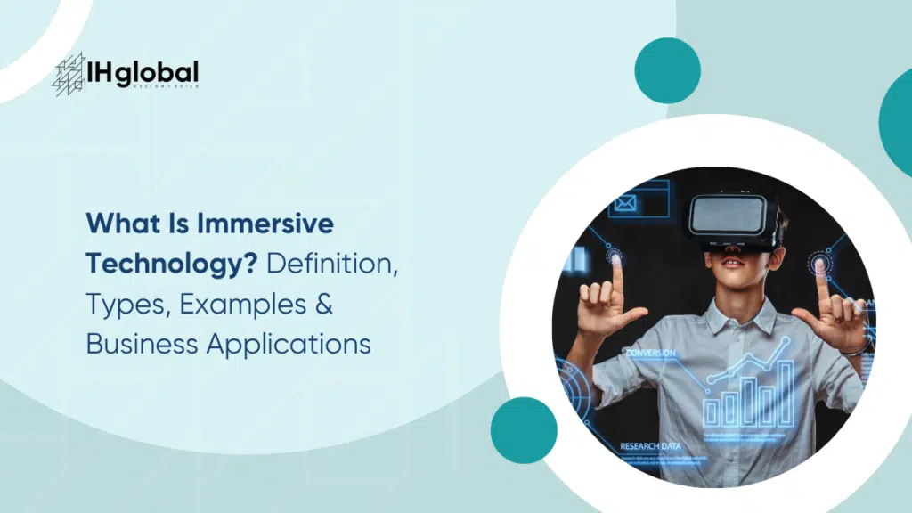 What Is Immersive Technology? Definition, Types, Examples & Business Applications