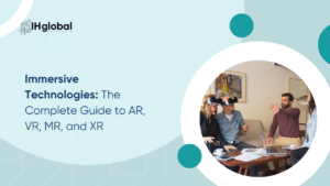 Immersive Technologies: The Complete Guide to AR, VR, MR, and XR
