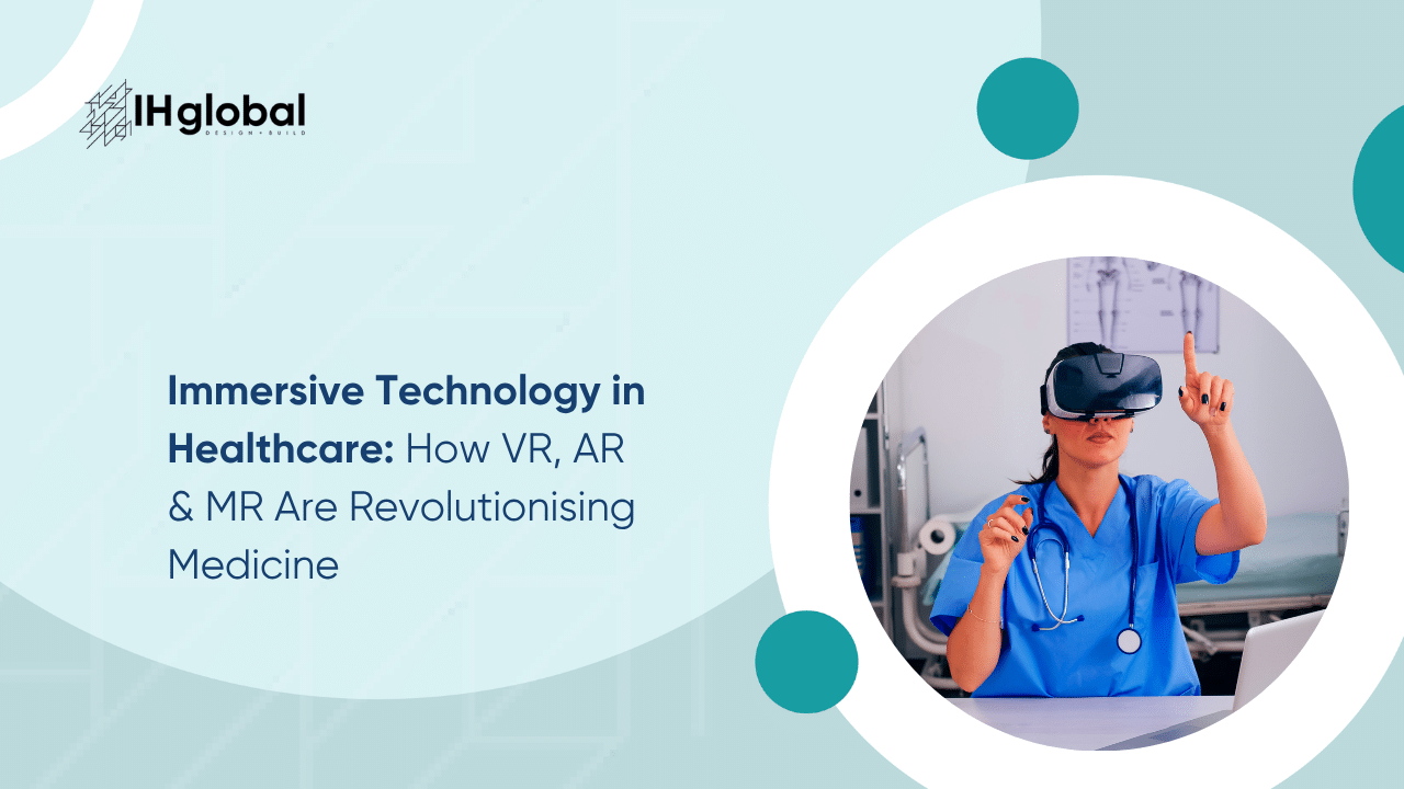 Immersive Technology in Healthcare: How VR, AR & MR Are Revolutionising Medicine