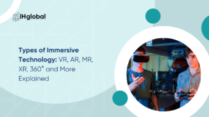 Types of Immersive Technology: VR, AR, MR, XR, 360° and More Explained