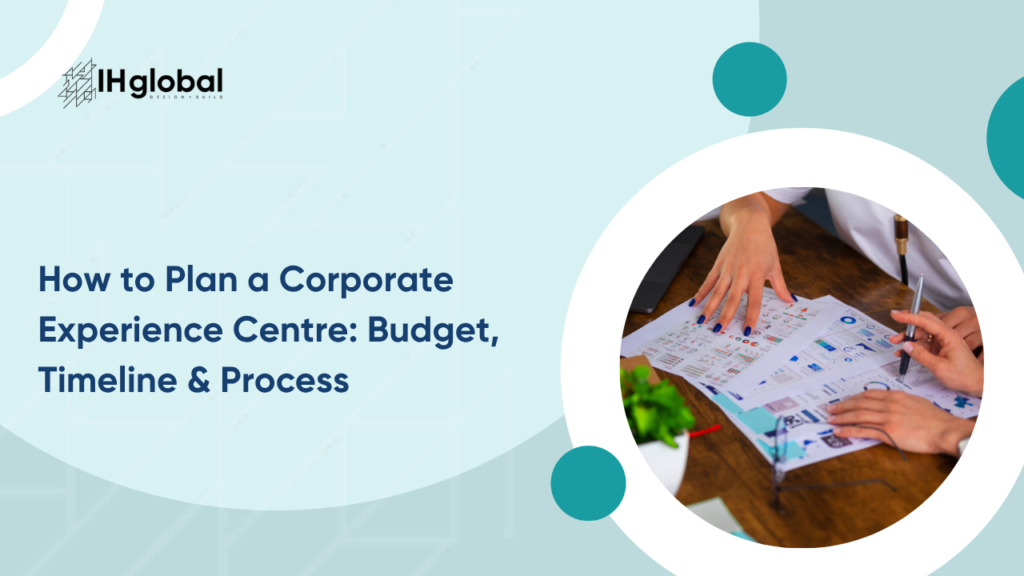 How to Plan a Corporate Experience Centre: Budget, Timeline & Process