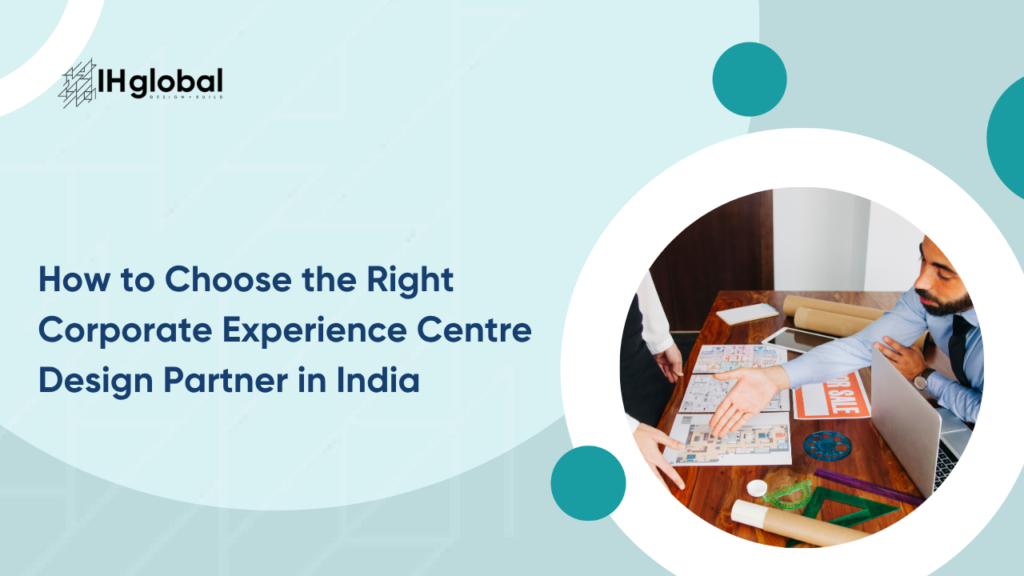 How to Choose the Right Corporate Experience Centre Design Partner in India